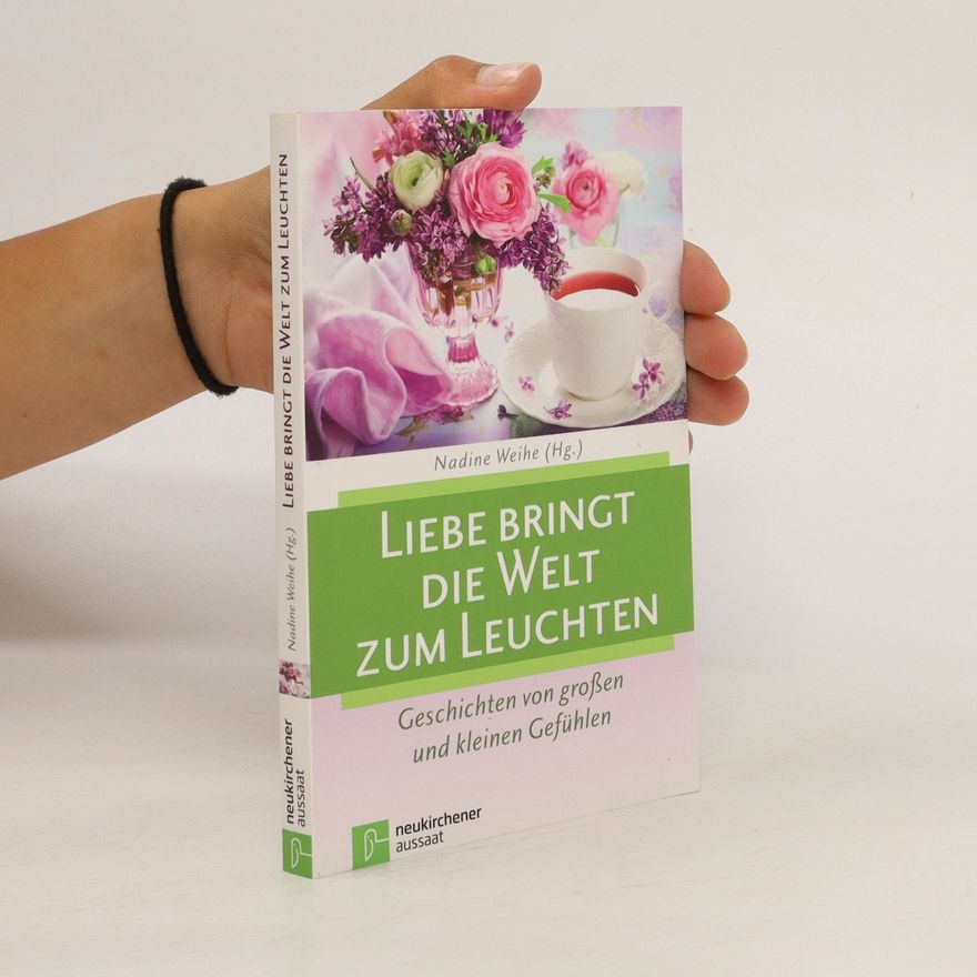 Nadine Weihe Liebe bringt die Welt zum Leuchten