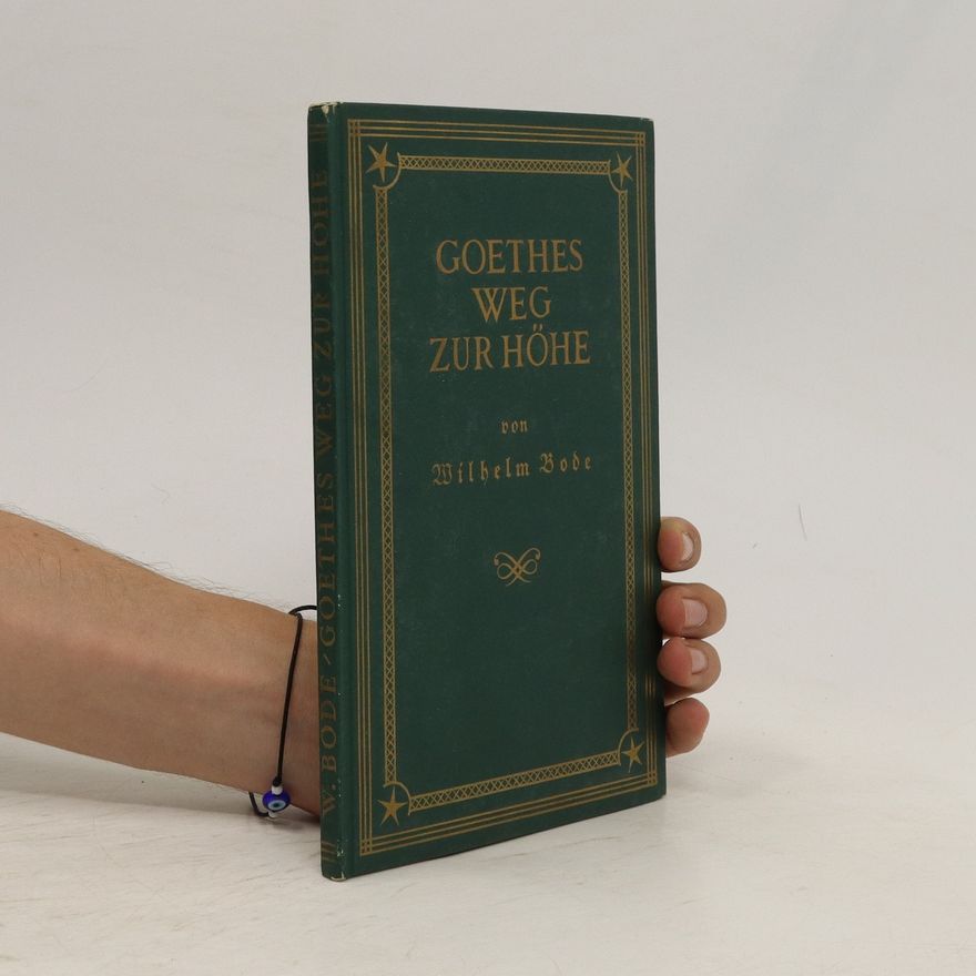 Wilhelm Bode Goethes Weg zur Höhe
