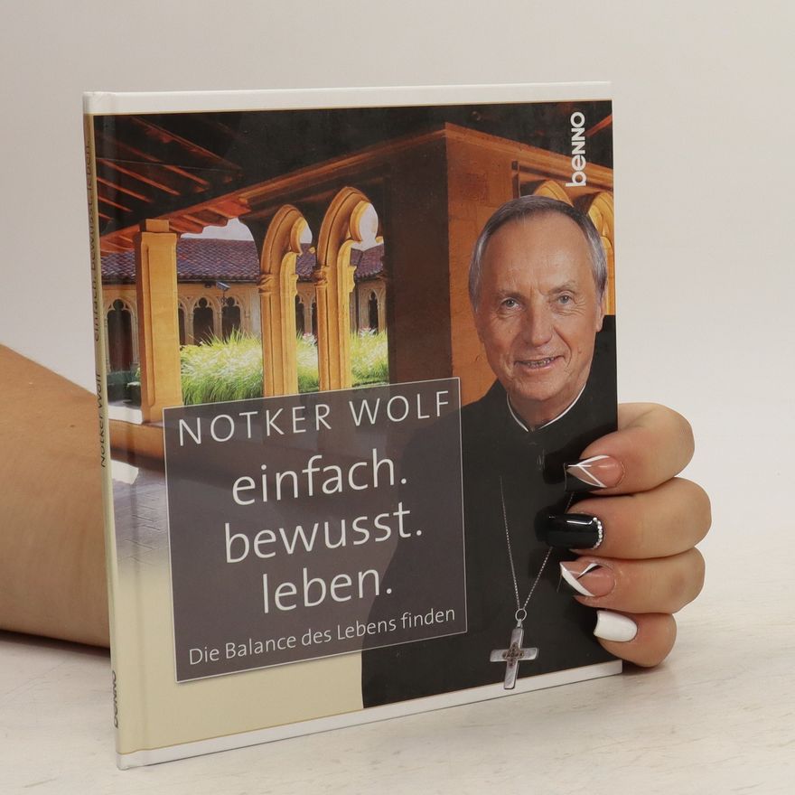 Notker Wolf Einfach. Bewusst. Leben.