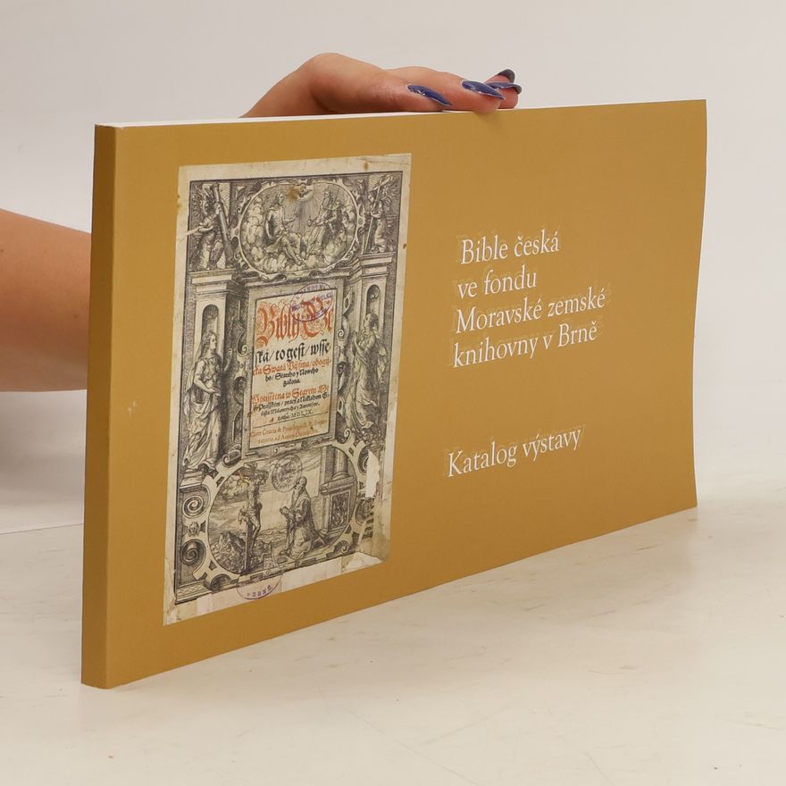 Kolektiv autorů Bible česká ve fondu Moravské zemské knihovny v Brně