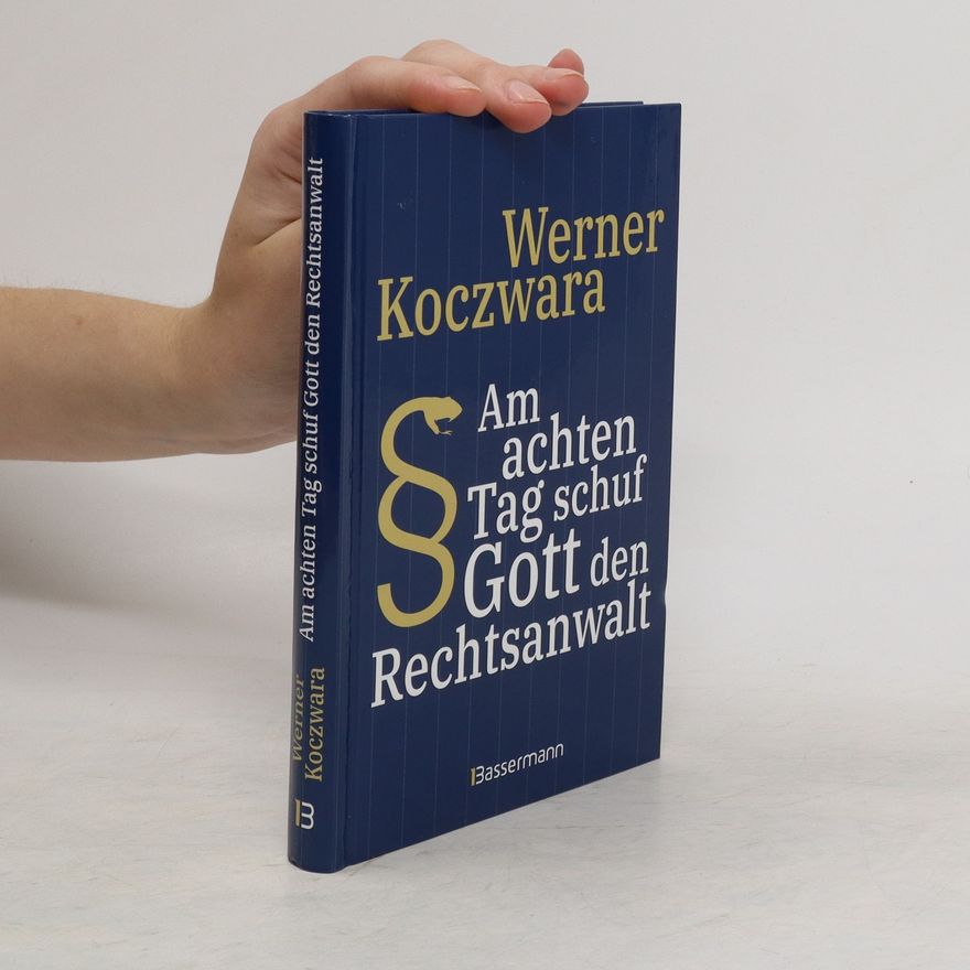 Werner Koczwara Am achten Tag schuf Gott den Rechtsanwalt
