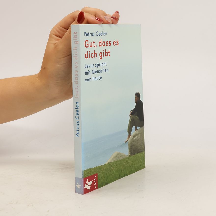 Petrus Ceelen Gut, dass es dich gibt