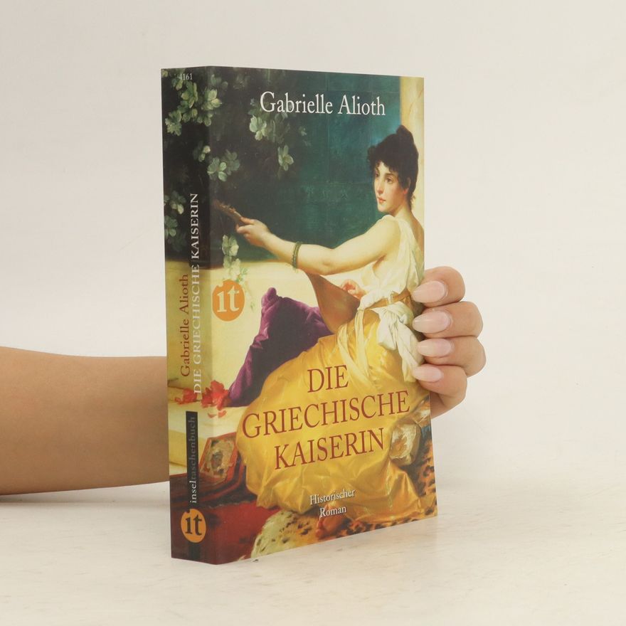 Gabrielle Alioth Die griechische Kaiserin