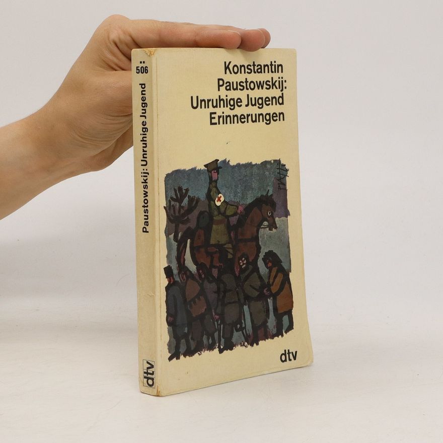Konstantin G. Paustovskij Unruhige Jugend. Erinnerungen
