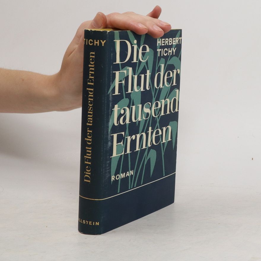 Herbert Tichy Die Flut der tausend Ernten