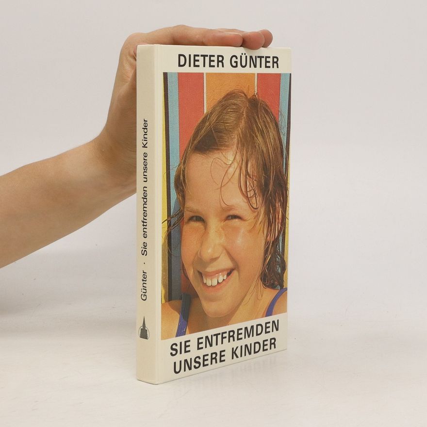 Dieter Günter Sie entfremden unsere Kinder