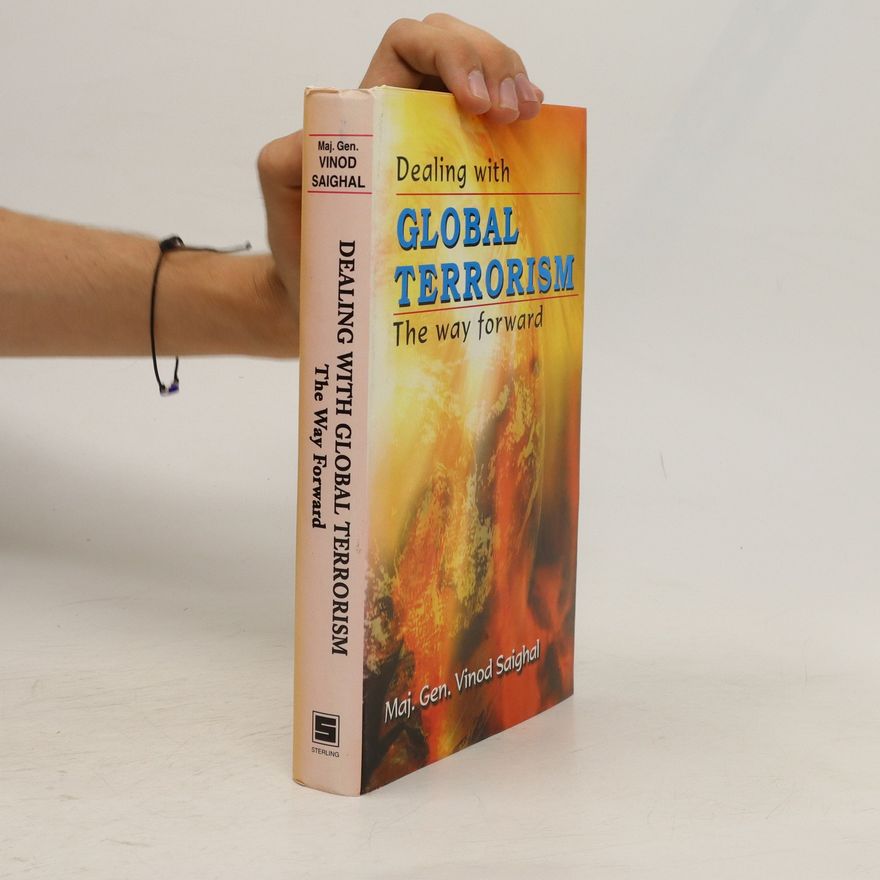 Vinod Saighal Dealing with Global Terrorism