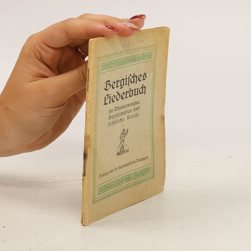 A. Baumgarten Bergisches Liederbuch für Wandervereine, Gesellschaften und fröhliche Kreise