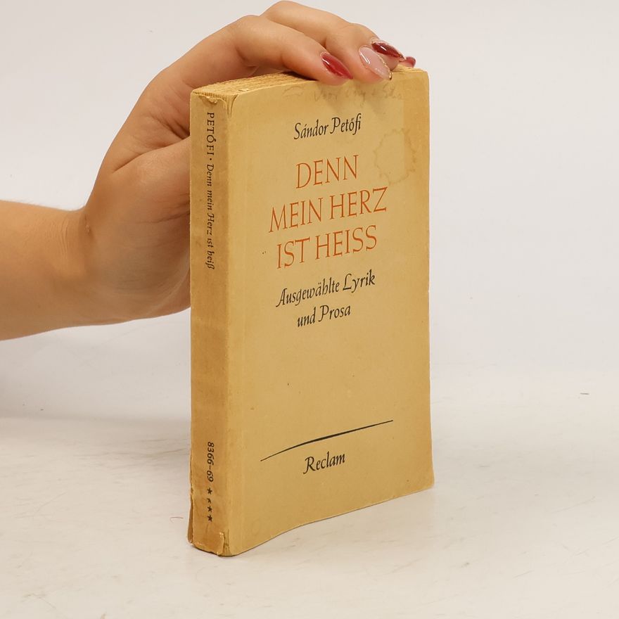 Sándor Petőfi Denn mein herz ist heiss