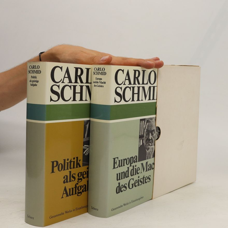 Carlo Schmid Politik als geistige Aufgabe. Europa und die Macht les Geistes