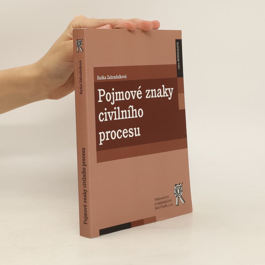 Radka Zahradníková Pojmové znaky civilního procesu