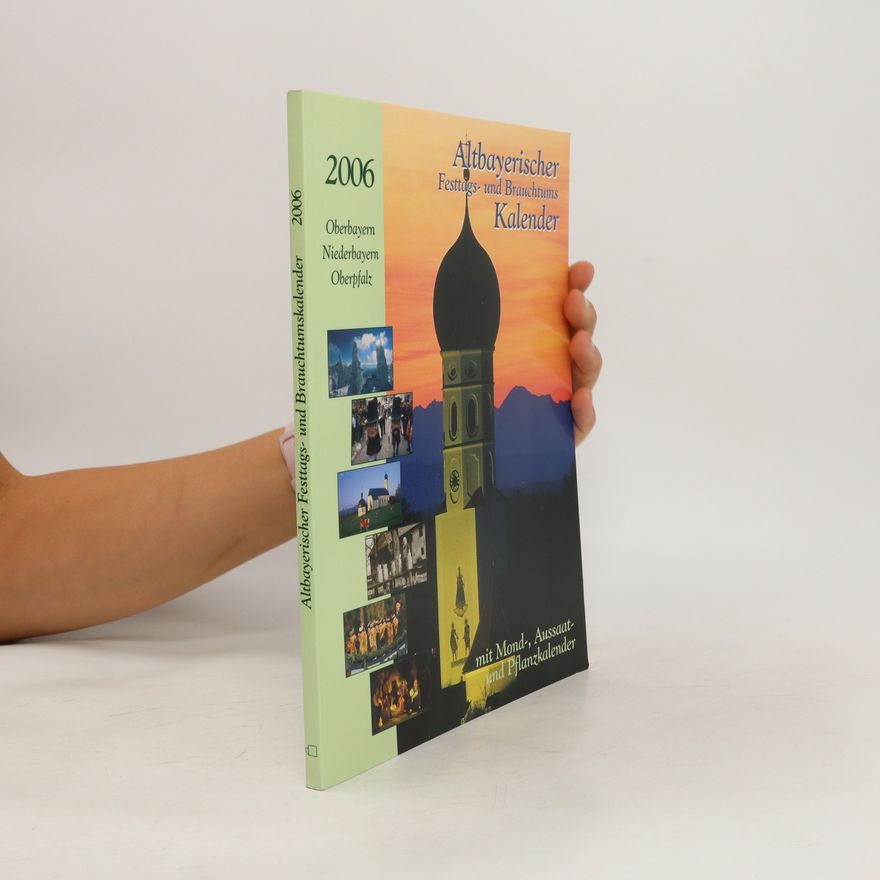 Judith Kumpfmüller Altbayerischer Festtags- und Brauchtumskalender 2006