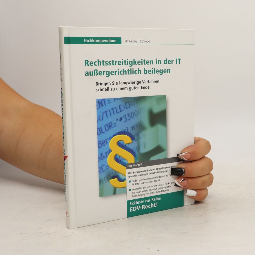 Georg F. Schröder Rechtsstreitigkeiten in der IT außergerichtlich beilegen