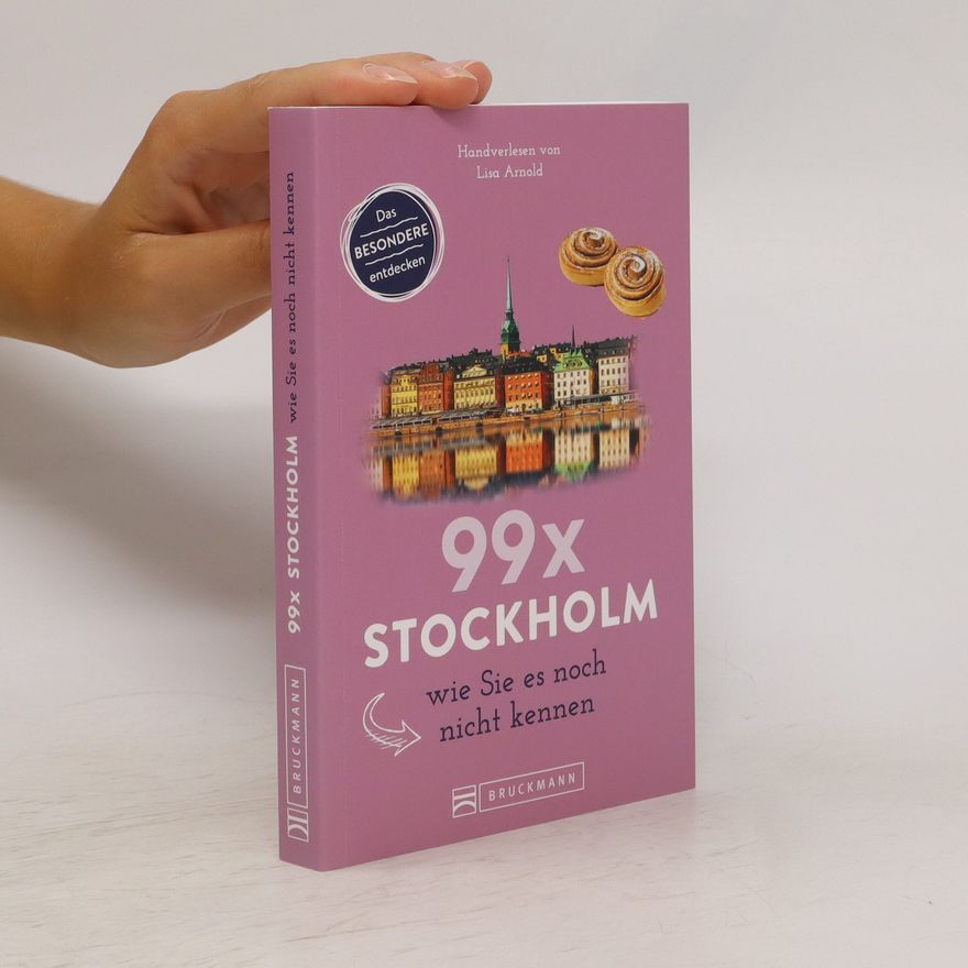 Lisa Arnold 99 x Stockholm wie Sie es noch nicht kennen