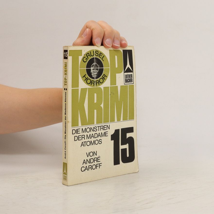 André Caroff Top-Krimi 15. Die Monstren. Der Madame. Atomos