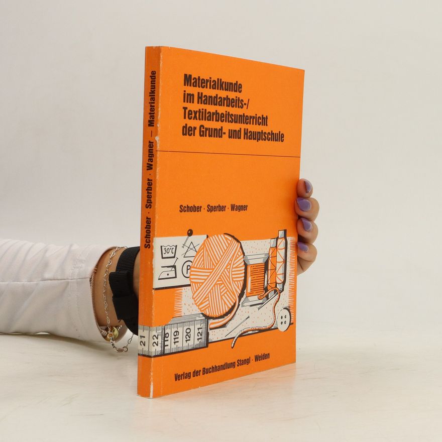 Renate Sperber Materialkunde im Handarbeits-/Textilarbeit Unterricht der Grund- und Hauptschule