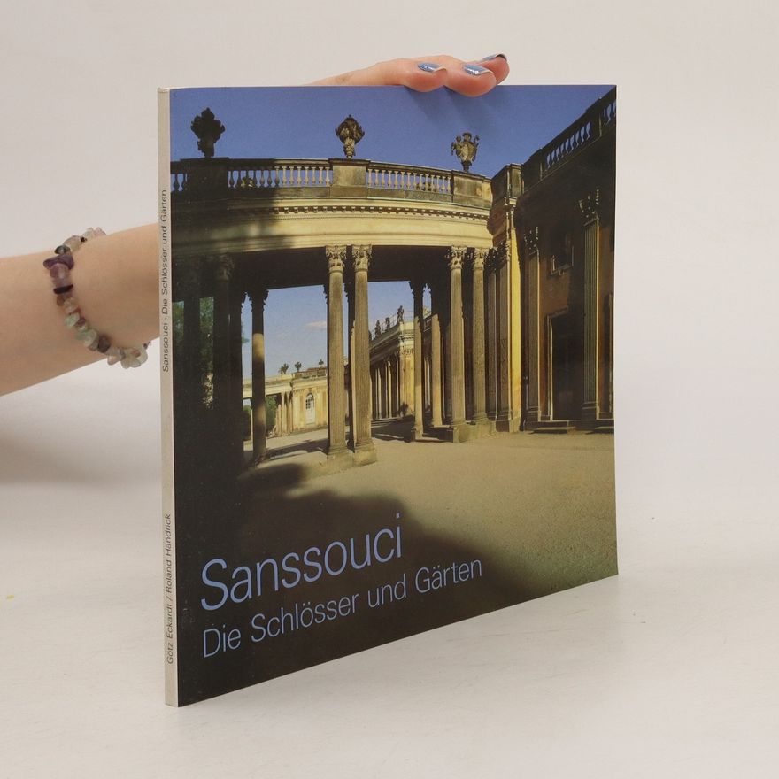 Kolektiv autorů Sanssouci. Die Schlösser und Gärten
