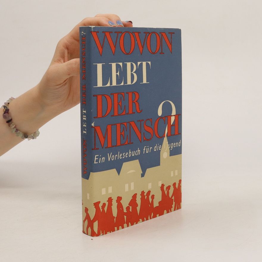 Autorenkollektiv Wovon lebt der Mensch?