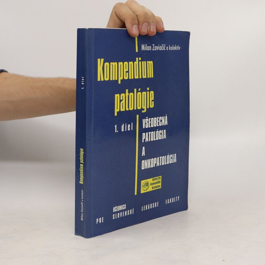 Milan Zaviačič Kompendium patológie 1. diel. Všeobecná patológia a onkopatológia