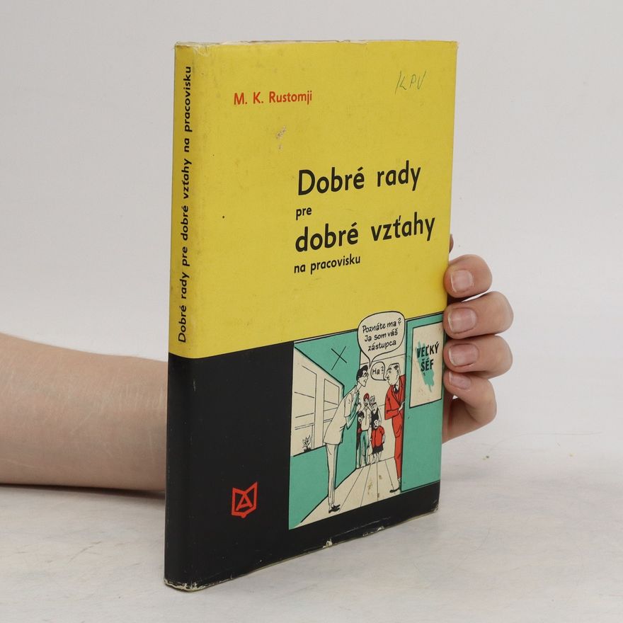 M. K. Rustomji Dobré rady pre dobré vzťahy na pracovisku