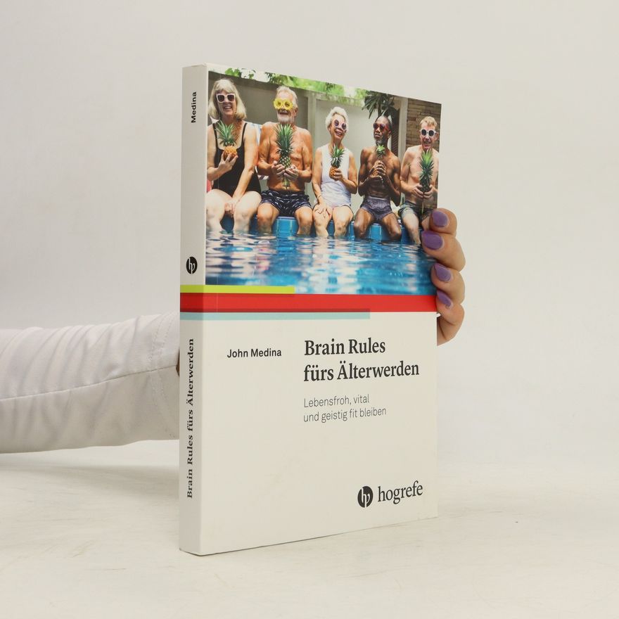 John Medina Brain Rules fürs Älterwerden