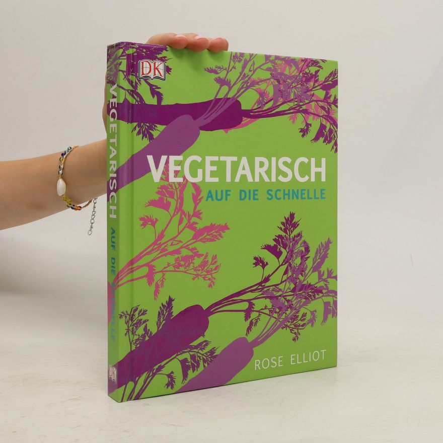 Rose Elliot Vegetarisch auf die Schnelle