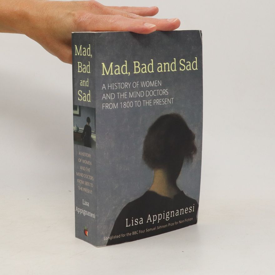 Lisa Appignanesi Mad, Bad and Sad