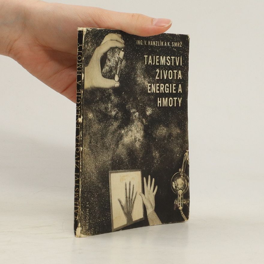 Antonín Ostrčil Tajemství života, energie a hmoty