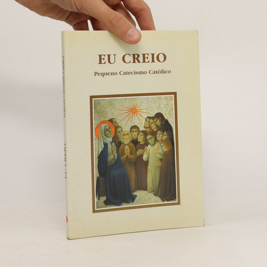 Eleonore Beck Eu Creio. Pequeno Catecismo Católico