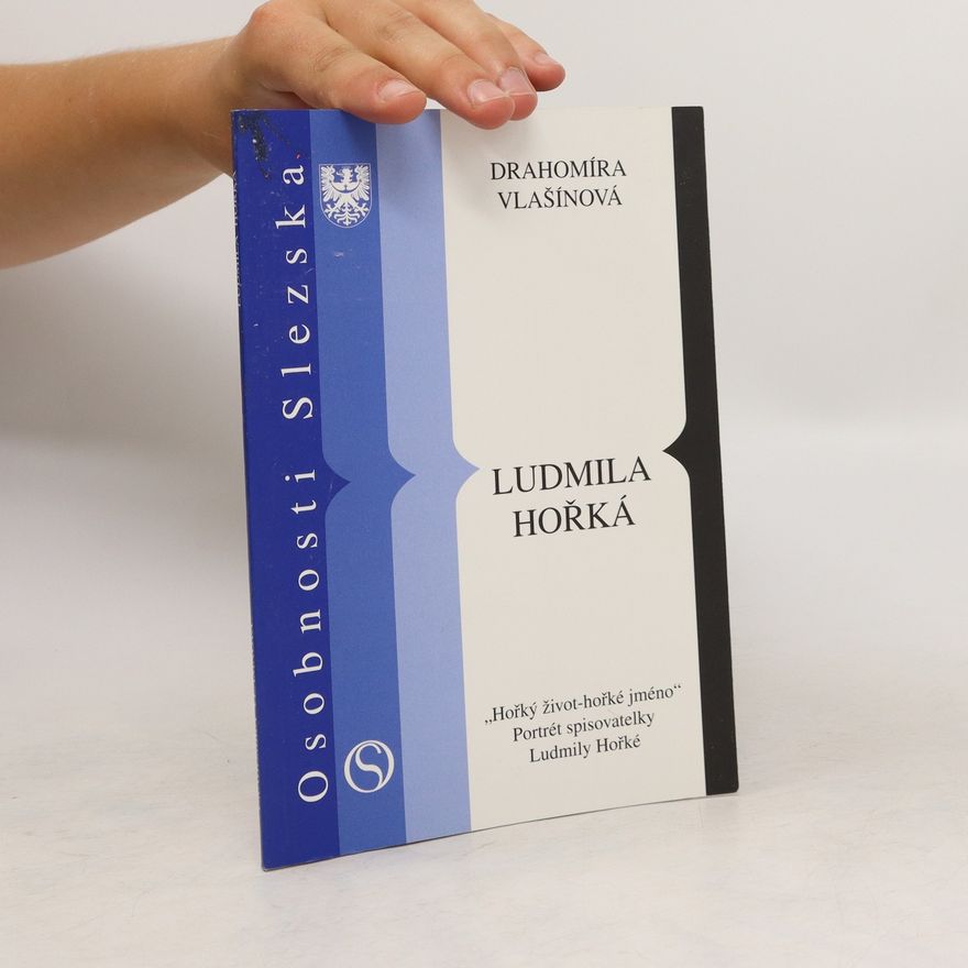 Drahomíra Vlašínová Osobnosti Slezska: Ludmila Hořká