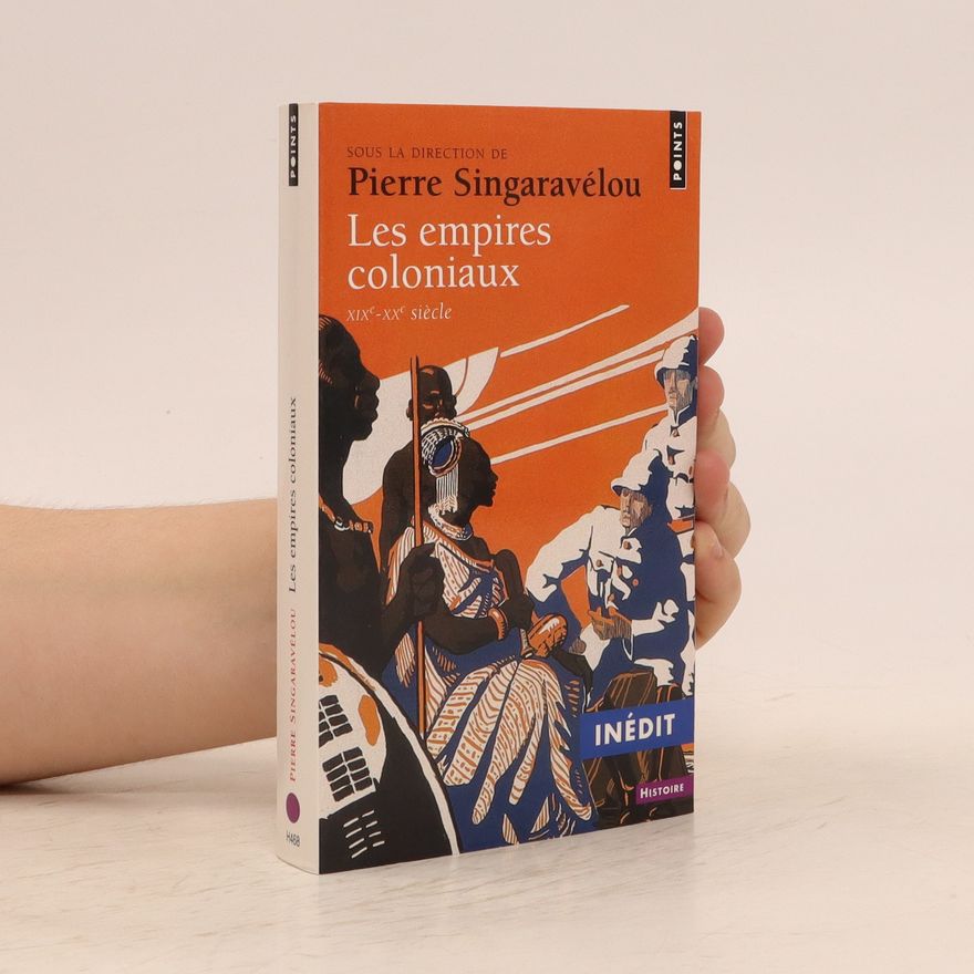 Pierre Singaravélou Les empires coloniaux. XIXe-XXe siècle