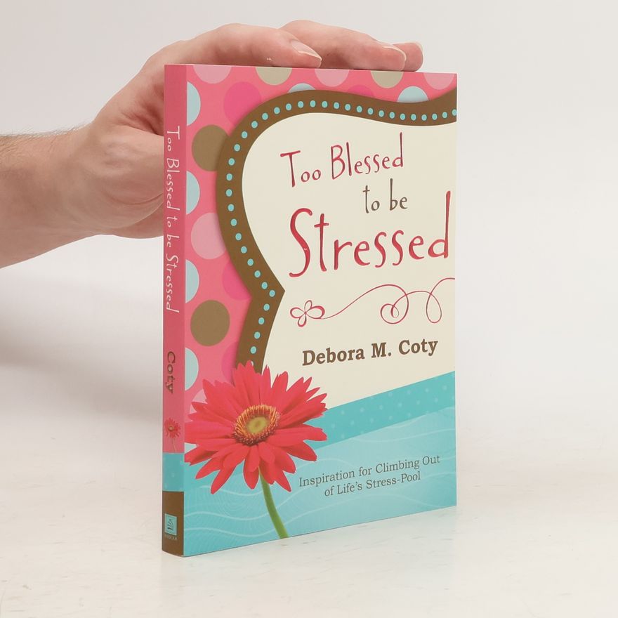 Debora M. Coty Too Blessed to be Stressed