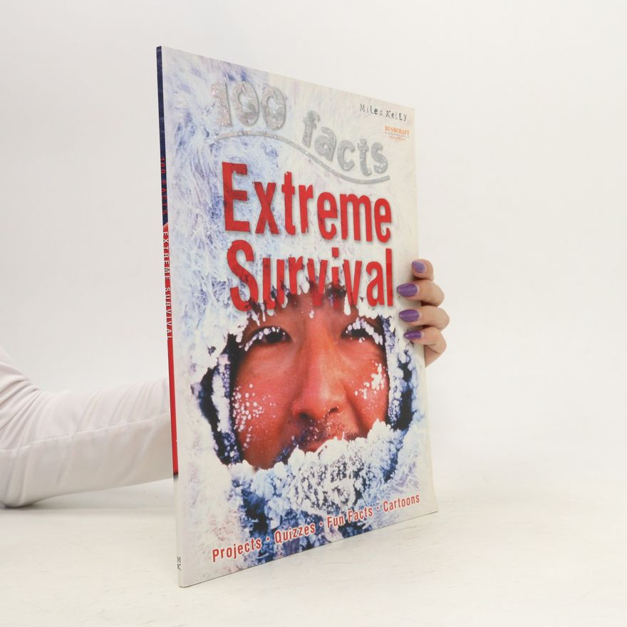 Miles Kelly 100 Facts. Extreme Survival