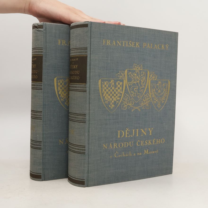 František Palacký Dějiny národa českého v Čechách a na Moravě I. - VI.