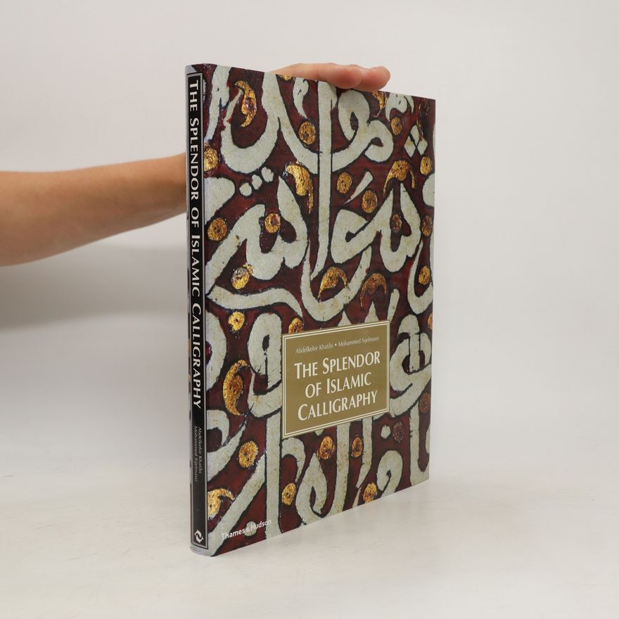 Abdelkebir Khatibi  The Splendor of Islamic Calligraphy