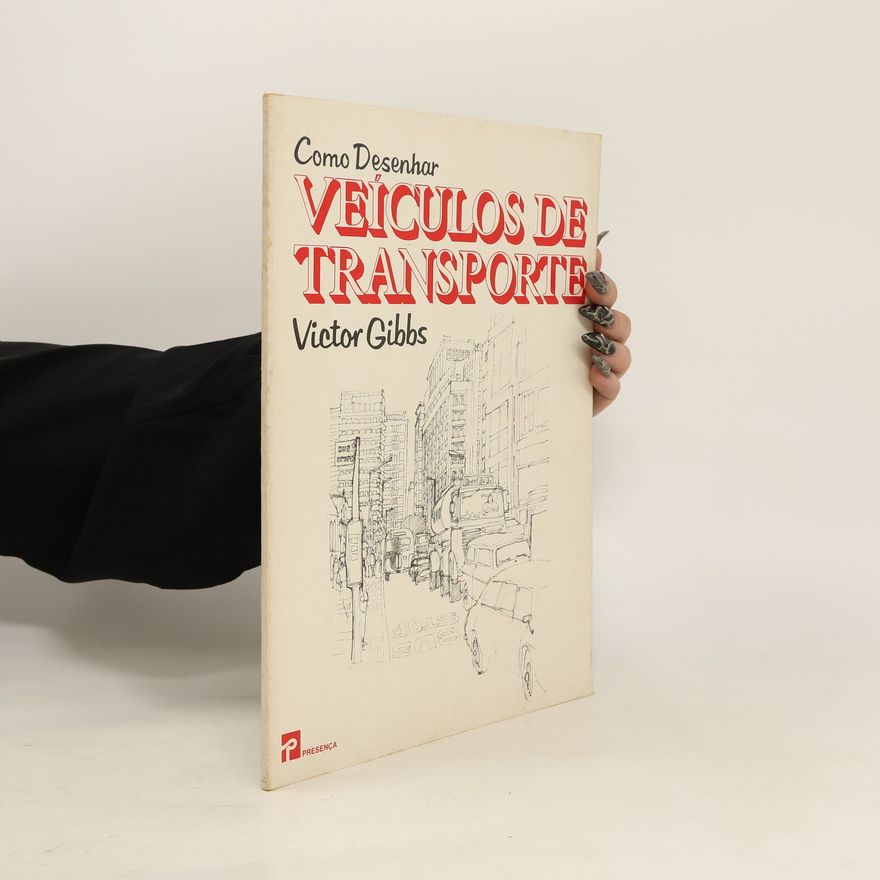 Victor Gibbs Como Desenhar Veículos de Transporte