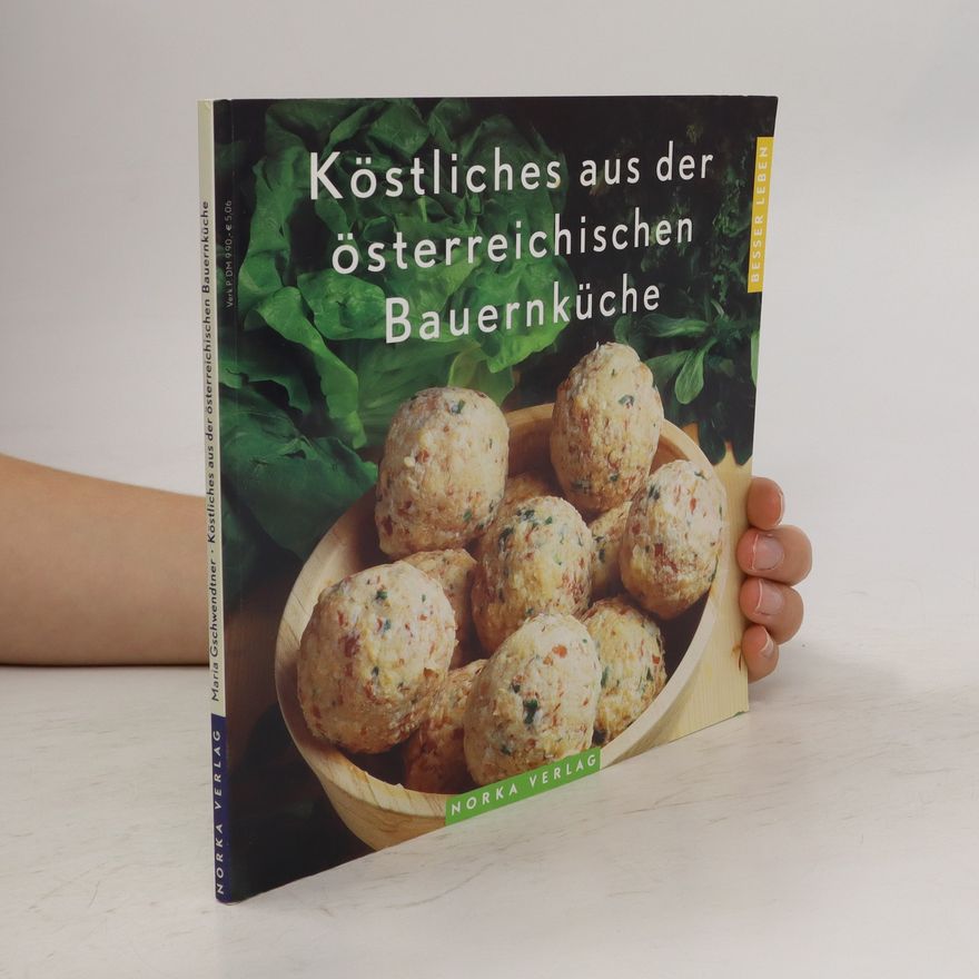 Maria Gschwendtner Köstliches aus der österreichischen Bauernküche