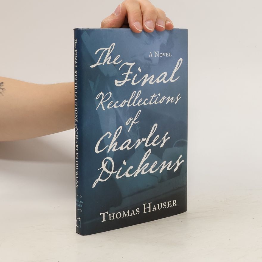 Thomas Hauser The Final Recollections of Charles Dickens