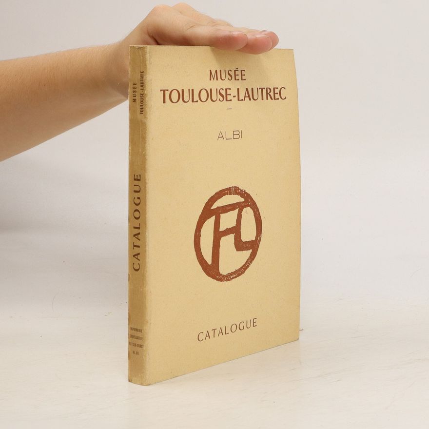 Kolektiv autorů Musée Toulouse-Lautrec. Catalogue