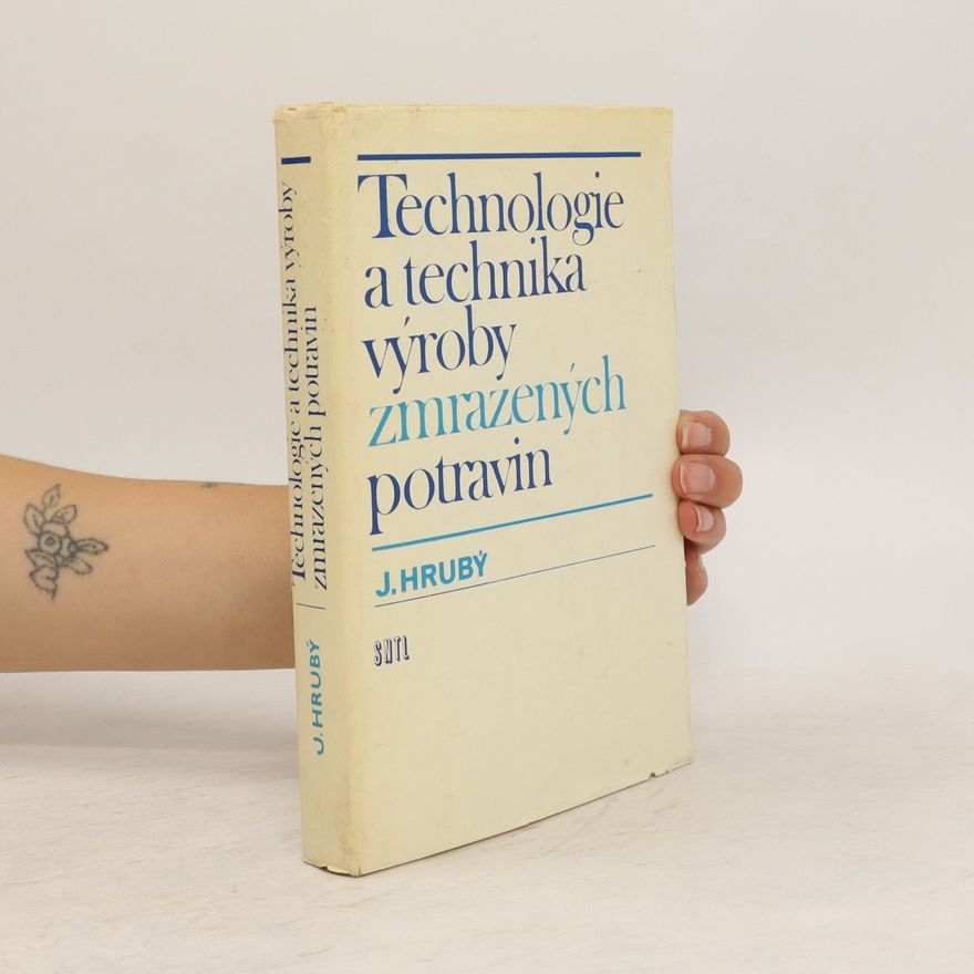 Jaroslav Hrubý Technologie a technika výroby zmrazených potravin