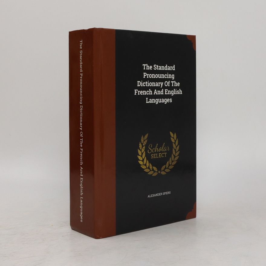 Alexander Spiers The Standard Pronouncing Dictionary of the French and English Languages