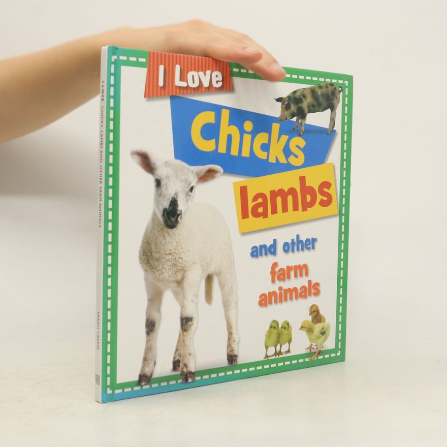 Collectif d'auteurs I Love Chicks, Lambs and Other Farm Animals