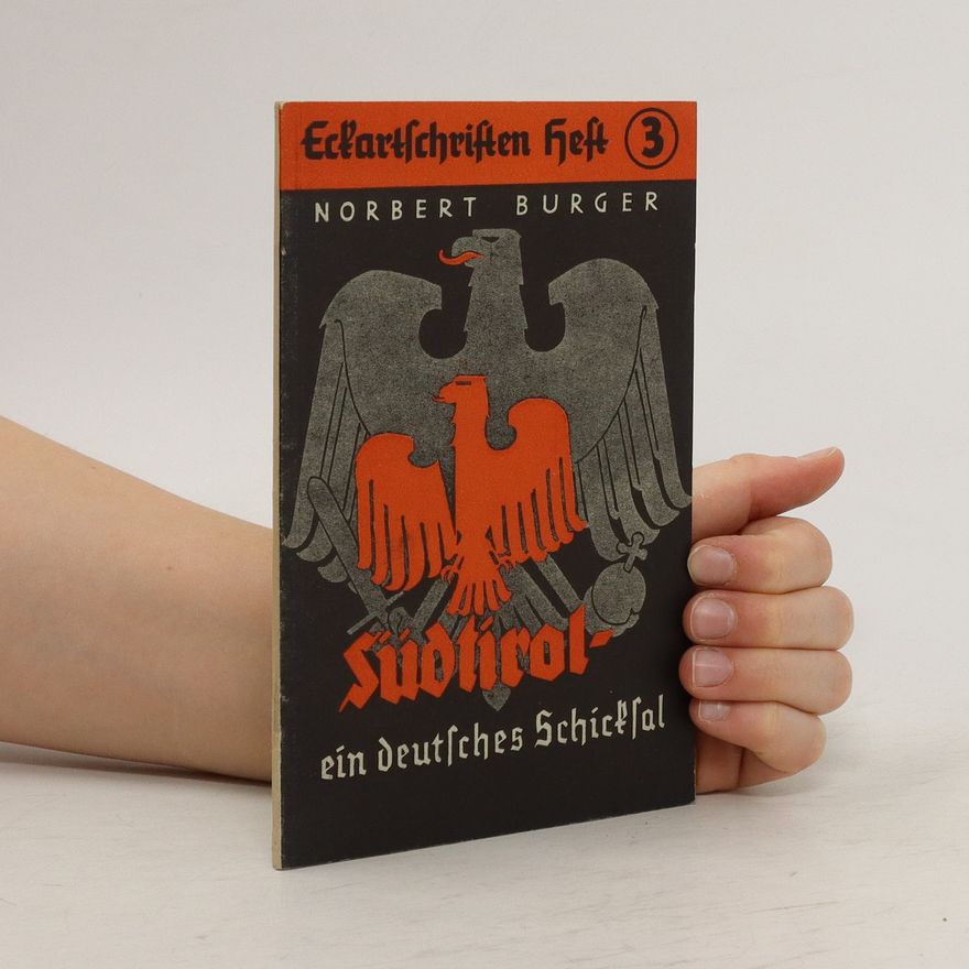 Norbert Burger Eckartschriften Heft 3. Südtirol - ein deutsches Schicksal