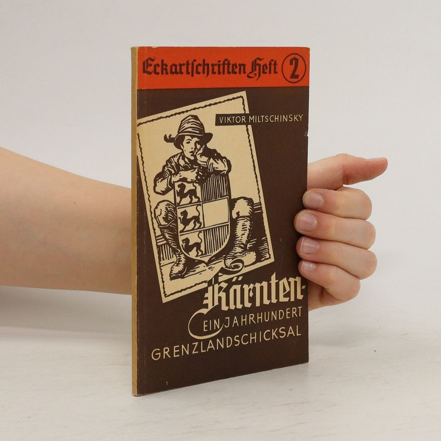 Viktor Millschinsky Kärnten ein Jahrhundert Grenzlandschicksal