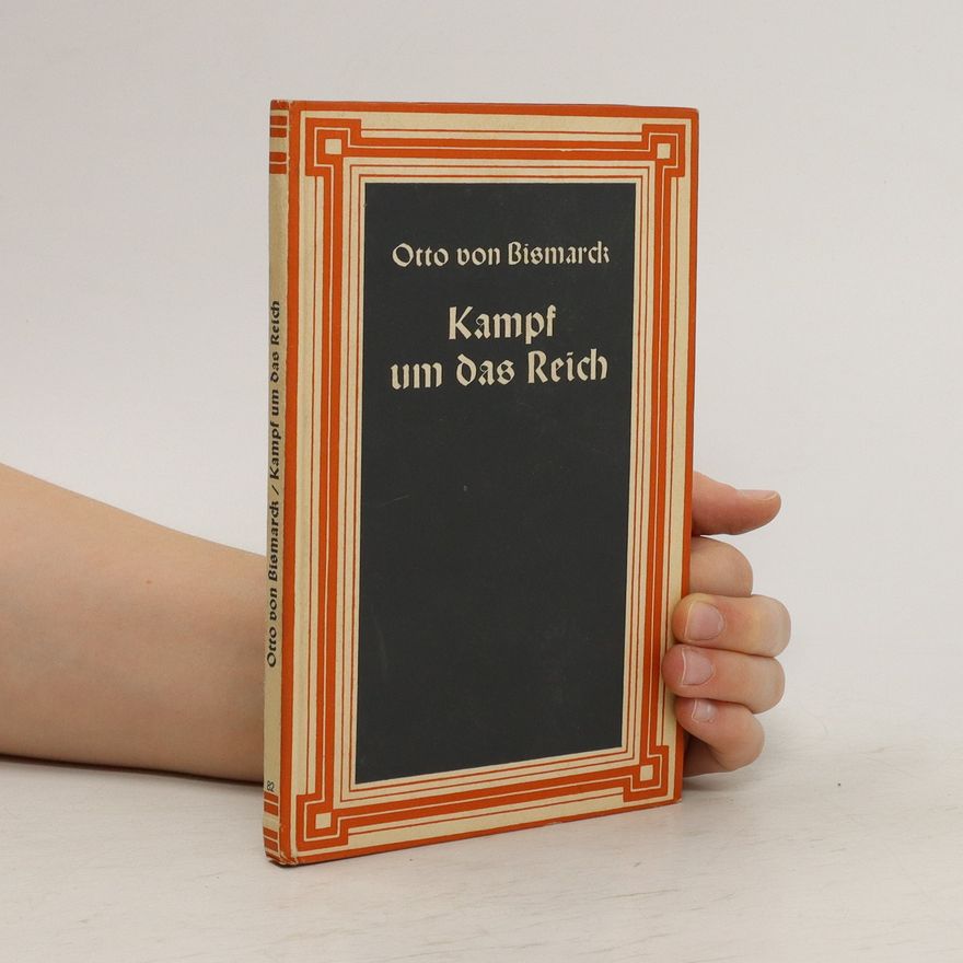 Otto von Bismarck Kampf um das Reich