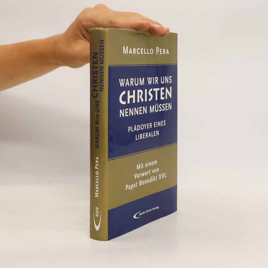 Marcello Pera Warum wir uns Christen nennen müssen