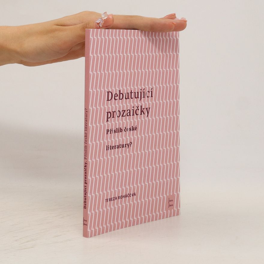 Tereza Roháčová Debutující prozaičky : příslib české literatury?
