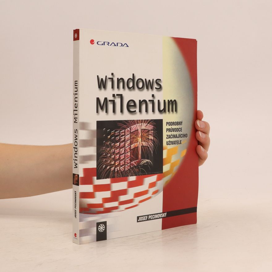 Josef Pecinovský Windows Milenium. Podrobný průvodce začínajícího uživatele.