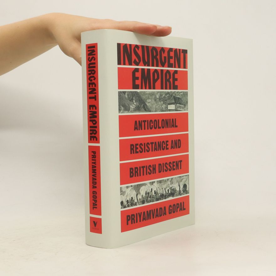 Priyamvada Gopal Insurgent Empire