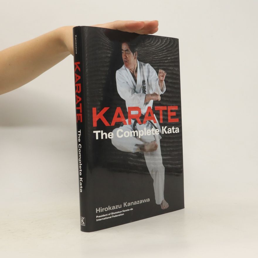 Hirokazu Kanazawa Karate. The Complete Kata